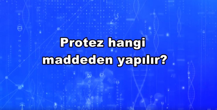 Diz protezi hangi maddelerden yapılır?