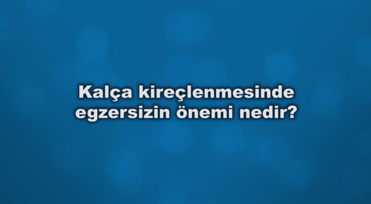 Kalça Kireçlenmesi’nde Egzersizin Önemi Nedir?