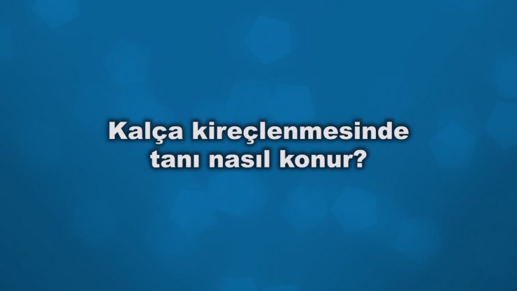 Kalça kireçlenmesinde tanı nasıl konur?